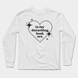 In My Disturbing Book Era (Inverted) Long Sleeve T-Shirt